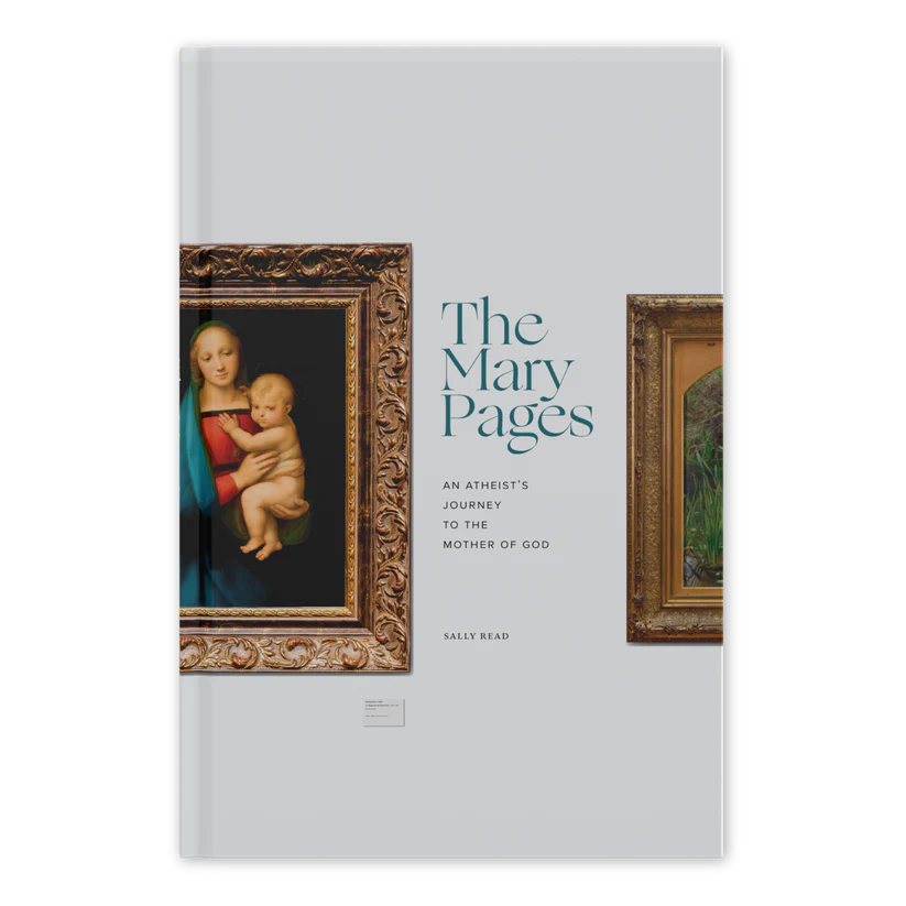The Mary Pages: An Atheist's Journey to the Mother of God